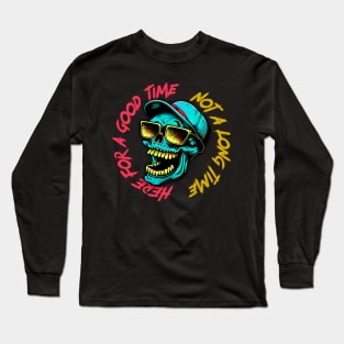 Here For A Good Time, Not A Long Time Long Sleeve T-Shirt